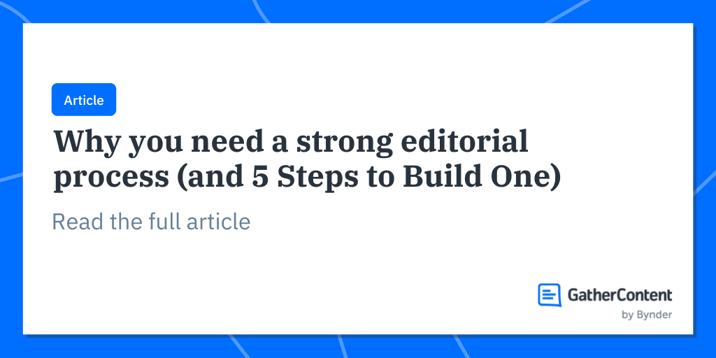 Why you need a strong editorial process (and 5 Steps to Build One